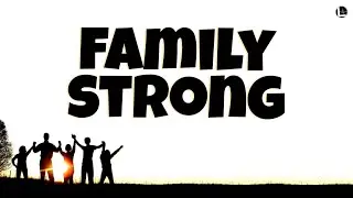 &ldquo;Family Strong - 6 Traits of Strong Families&rdquo;
