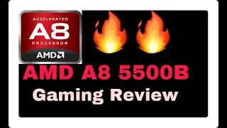 AMD A8 5500B | HD 7560D Gaming Review
