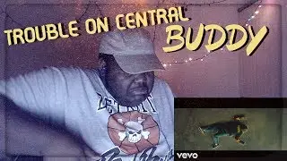BUDDY- TROUBLE ON CENTRAL | OFFICIAL MUSIC VIDEO REACTION|