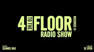 4 To The Floor Radio Show Ep 60 Presented by Seamus Haji + DJ Spen Guest Mix