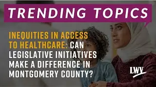 Inequities in Access to Healthcare: Can Legislative Initiatives Make a Difference in MoCo?
