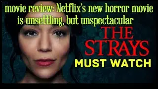 Terrifying Netflix Horror Movie: Strays Leaves Viewers Unsettled and Wanting More!