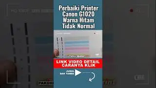 Cara Perbaiki Printer Canon G1020 Tinta Warna Hitam Tidak Normal
