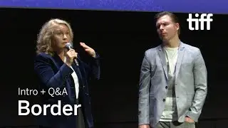 BORDER Cast and Crew Q&A | TIFF 2018