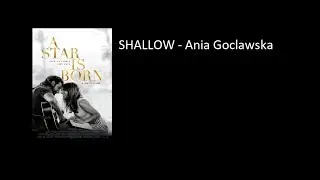 SHALLOW - from A star is born cover by Ania Goclawska