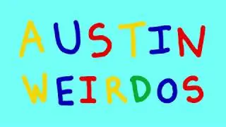 Austin Weirdos: Episode 1