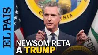 GAVIN NEWSOM: sobre amenazas de arresto por parte de DONALD TRUMP | EL PA&Iacute;S
