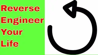 Reverse Engineering Your Life - Goal Setting Made SIMPLE
