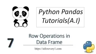 Machine Learning Tutorial Python Pandas : 7. Row Operations in Pandas Data Frame