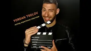 Yordan Tsolov Acting Experience Interview