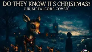 Band Aid - Do They Know It&rsquo;s Christmas? (UK Metalcore Cover)