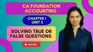 CA Foundation Accounting | Solving True or False Questions | Chapter 1 Unit 2 | Check Description 