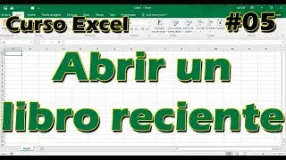CURSO EXCEL [05] ► Cómo Abrir un LIBRO reciente!! 📖 📑 - 2024