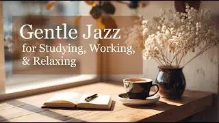 Afternoon Jazz for Calm Focus ☕ Soft & Steady Background Music | Calm Jazz Desk