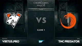 [EN] Virtus.pro vs TNC Predator, Game 1, The Chongqing Major Group A