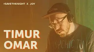 Timur Omar / Joy #SaveTheNight