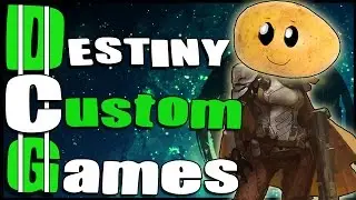 DESTINY CUSTOM GAMES?!