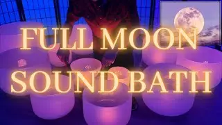 FULL WOLF MOON SOUND BATH For MANIFESTATION: Crystal Singing Bowls | Meditation | Reach Your Dreams