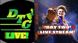 DTG LIVE 🕹🎥🔴: Street Fighter 6 'Day Two' 🔴LIVE Stream🔴!  Enjoy!