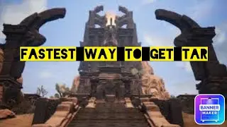 Fastest way to get tar conan exiles age of war ps4/Ps5