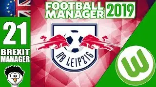 FM19 - Brexit Manager | C4 E21 - VfL Wolfsburg | RB LEIPZIG POKAL SEMI FINAL | Football Manager 2019