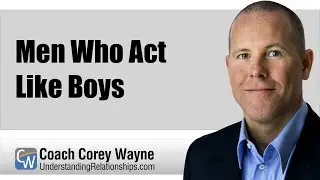 Men Who Act Like Boys
