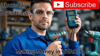 Thursday in HVAC/R Making Money - 2025