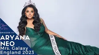 Pageant Sit Down. Episode 111. Aryana Neo. Mrs Galaxy England 2023