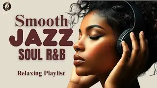 Smooth Jazz & R&B Soul Relaxation &ndash; Gentle Lounge Jazz for Focus, Study and Peaceful Days