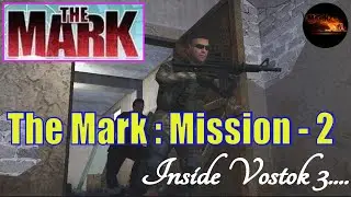 The Mark PC Game : mission 2 (Inside Vostok3) Game play
