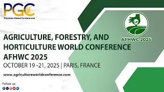 Glimpse of Agriculture, Forestry, and Horticulture World Conference (AFHWC) 2025, Paris, France