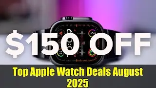 Top Apple Watch Deals August 2025 | Save Up to $150 &ndash; Prices Starting at $169!