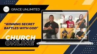 Winning Secret Battles with God | Grace Unlimited Church Online | August 9