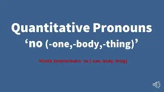 Quantitative Pronouns * no(-one,-body,-thing) * (İngilizce Nicelik Zamirleri)