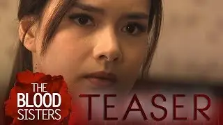 The Blood Sisters April 27, 2018 Teaser