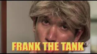 Frank the Tank strikes back (DARREN & BROSE)