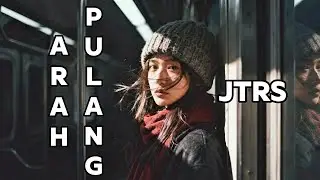 JTRS - Arah Pulang (Karena Ada Kamu)