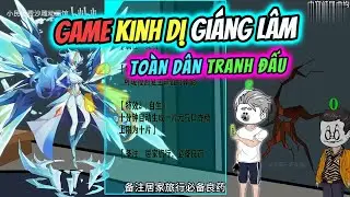 Game Kinh Dị Gi&aacute;ng L&acirc;m To&agrave;n D&acirc;n Tranh Đấu Tập D&agrave;i | ThS Review