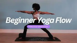 Beginner Yoga Flow | Practicing gratiude for your body, breath and the present moment