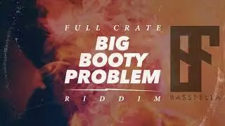 Full Crate - Big Booty Problem (Bassfella Remix)