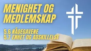 Menighet og medlemskap DEL 3/3 (N&aring;degavene, enhet og adskillelse) Erlend Hardang | SEM
