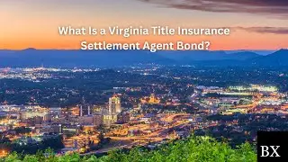 What Is a Virginia Title Insurance Agent Bond?