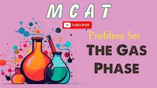 MCAT General Chemistry: Chapter 8 - The Gas Phase Problems