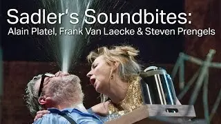 Alain Platel, Frank Van Laecke & Steven Prengels (Sadlers Soundbites)