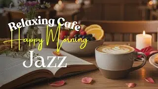 Smooth Morning Jazz ☕ Coffee Shop Jazz for Work, Focus & Relax | 1 Hour