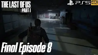 The Last of Us Part I - Final Episode 8 | PS5 4K Gameplay | best game series #1