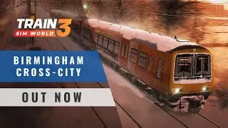 Train Sim World&reg; 3: Birmingham Cross-City Line Out Now!