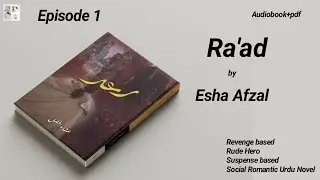 Suspense based | Romantic Urdu Novel |Rude Hero | Raad by Esha Afzal | Ep 1
