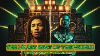 THE HEARTBEAT OF THE WORLD: THE JAMAICAN MUSIC ODYSSEY