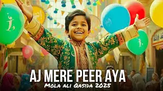 13 Rajab New Manqabat | Aj Mera Peer Aya | Mola ali Qasida